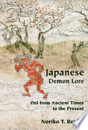 Japanese demon lore : oni, from ancient times to the present /
