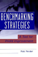 Benchmarking strategies : a tool for profit improvement /