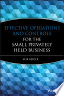 Effective operations and controls for the small privately held business /