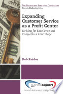 Expanding customer service as a profit center : striving for excellence and competitive advantage /