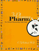 The phunny pharm : the ultimate pharmacology study guide /