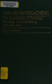 The art in preaching : the intersection of theology, worship, and preaching with the arts /