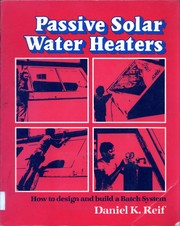 Passive solar water heaters : how to design and build a batch system /