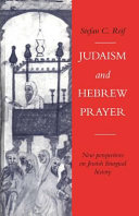 Judaism and Hebrew prayer : new perspectives on Jewish liturgical history /