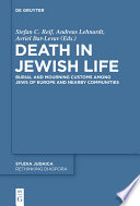 Death in Jewish Life : Burial and Mourning Customs Among Jews of Europe and Nearby Communities.