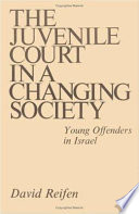 The juvenile court in a changing society : young offenders in Israel.