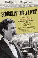 Scribblin' for a livin' : Mark Twain's pivitol period in Buffalo /