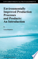 Environmentally Improved Production Processes and Products: An Introduction /