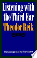 Listening with the third ear : the inner experience of a psychoanalyst /