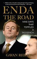 Enda the road : nine days that toppled a Taoiseach /