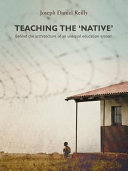 Teaching the 'native' : behind the architecture of an unequal education system /