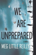 We are unprepared : a novel /