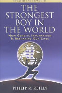 The strongest boy in the world : how genetic information is reshaping our lives /