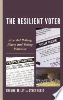 The resilient voter : stressful polling places and voting behavior /
