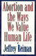 Abortion and the ways we value human life /