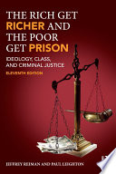 The rich get richer and the poor get prison : ideology, class, and criminal justice /