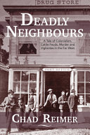 Deadly neighbours : a tale of colonialism, cattle feuds, murder and vigilantes in the far west /