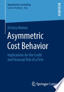 Asymmetric Cost Behavior   : Implications for the Credit and Financial Risk of a Firm /