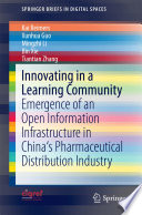 Innovating in a learning community : emergence of an open information infrastructure in China's pharmaceutical distribution industry /