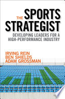 The sports strategist : developing leaders for a high-performance industry /