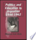 Politics and education in Argentina, 1946-1962 /