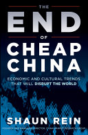 The end of cheap China : economic and cultural trends that will disrupt the world /