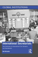 International secretariats : two centuries of international civil servants and secretariats /