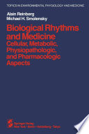 Biological Rhythms and Medicine : Cellular, Metabolic, Physiopathologic, and Pharmacologic Aspects /