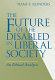 The future of the disabled in liberal society : an ethical analysis /