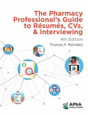 The pharmacy professional's guide to résumés, CVs, & interviewing /