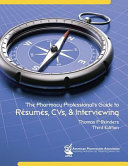 The pharmacy professional's guide to résumés, CVs, & interviewing /