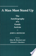 A man must stand up : the autobiography of a gentle activist /