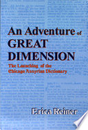 An adventure of great dimension : the launching of the Chicago Assyrian dictionary /