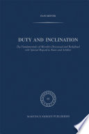 Duty and Inclination The Fundamentals of Morality Discussed and Redefined with Special Regard to Kant and Schiller /