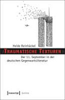 Traumatische Texturen : der 11. September in der deutschen Gegenwartsliteratur /