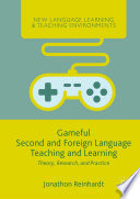 Gameful Second and Foreign Language Teaching and Learning : Theory, Research, and Practice /