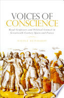 Voices of conscience : royal confessors and political counsel in seventeenth-century Spain and France /