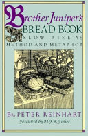 Brother Juniper's bread book : slow rise as method and metaphor /