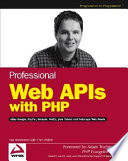 Professional Web APIs with PHP : eBay, Google, PayPal, Amazon, FedEx plus Web feeds /
