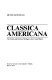 Classica Americana : the Greek and Roman heritage in the United States /