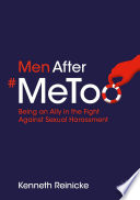Men After #MeToo : Being an Ally in the Fight Against Sexual Harassment /
