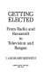 Getting elected : from radio and Roosevelt to television and Reagan /