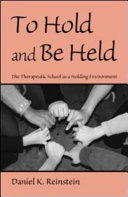 To hold and be held : the therapeutic school as a holding environment /