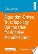 Algorithm-Driven Truss Topology Optimization for Additive Manufacturing /