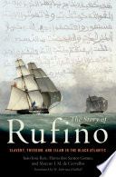 The story of Rufino : slavery, freedom, and Islam in the black Atlantic /
