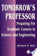 Tomorrow's professor : preparing for academic careers in science and engineering /