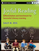 Joyful reading : differentiation and enrichment for successful literacy learning, grades K-8 /