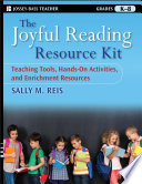The joyful reading resource kit : teaching tools, hands-on activities, and enrichment resources, grades K-8 /