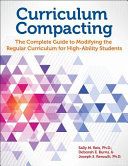 Curriculum compacting : the complete guide to modifying the regular curriculum for high ability students /