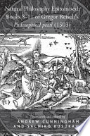 Natural philosophy epitomised : a translation of books 8-11 of Gregor Reisch's Philosophical pearl (1503) /